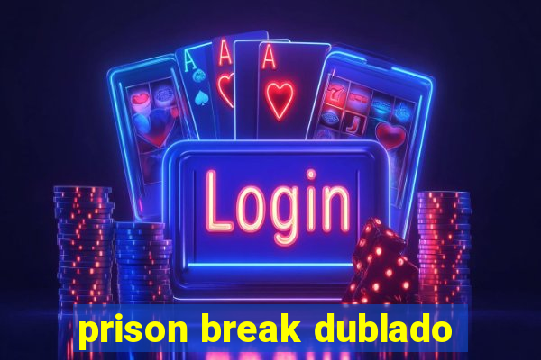 prison break dublado